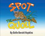 Spot, the Quoll: A Story About the Desperate Fight for Survival for the Australian Quoll 