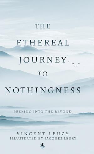 The Ethereal Journey To Nothingness