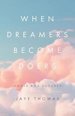 When Dreamers Become Doers