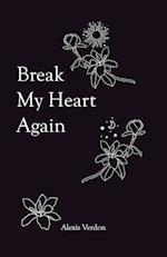 Break My Heart Again