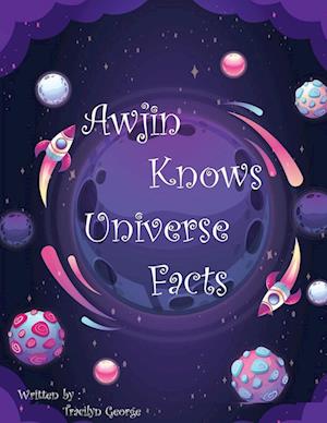 Awjin Knows Universe Facts