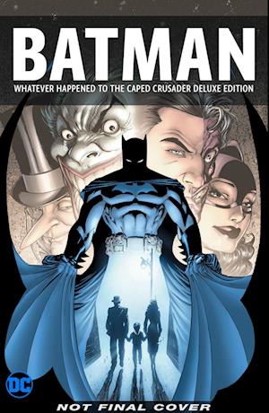 Batman: Whatever Happened to the Caped Crusader? Deluxe 2020 Edition