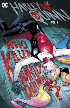 Harley Quinn Vol. 5: Who Killed Harley Quinn?