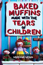 Baked Muffins Made With The Tears of Children Are The Most Delicious