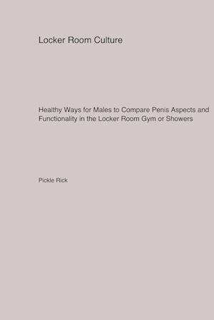 Healthy Ways for Males to Compare Penis Aspects and Functionality in the Locker Room Gym or Showers