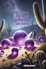 The Mystery of the Purple Spheres in Arizona