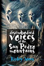 Disembodied Voices of the San Pedro Mountains