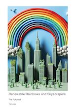 The Future of Renewable Rainbows and Skyscrapers