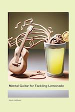 Mental Guitar for Tackling Lemonade