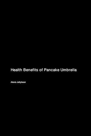 Health Benefits of Pancake Umbrella