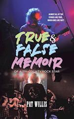 True & False Memoir of a Tri-County Rock Star