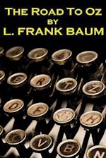 Lyman Frank Baum - The Road to Oz
