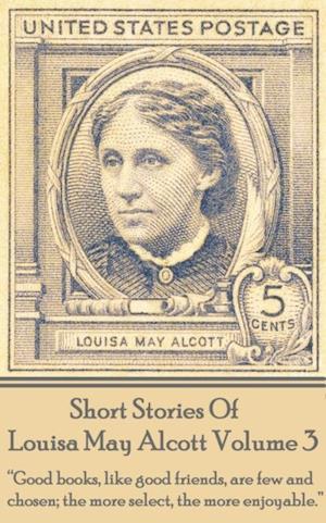 Short Stories Of Louisa May Alcott Volume 3