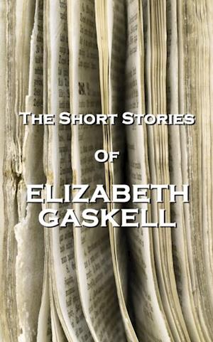 The Short Stories of Elizabeth Gaskell