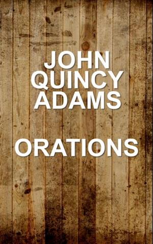 John Quincy Adams - Orations