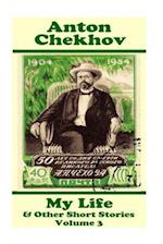 Anton Chekhov - My Life & Other Short Stories (Volume 3)