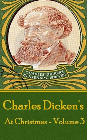 Charles Dickens - At Christmas - Volume 3