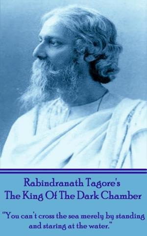 Rabindranath Tagore's The King Of The Dark Chamber