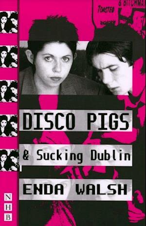 Disco Pigs & Sucking Dublin (NHB Modern Plays)