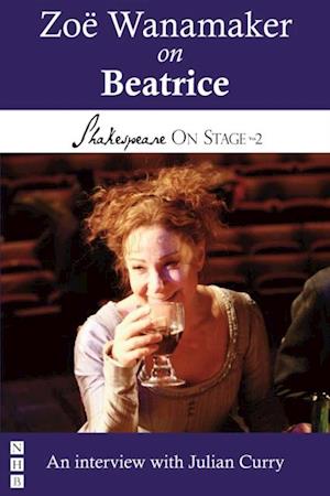 Zoe Wanamaker on Beatrice (Shakespeare On Stage)