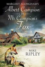Margery Allingham''s Mr Campion''s Fox: A brand-new Albert Campion mystery written by Mike Ripley