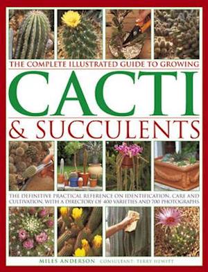 Complete Illustrated Guide to Growing Cacti and Succulents
