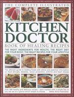 Complete Illustrated Kitchen Doctor Book of Healing Recipes