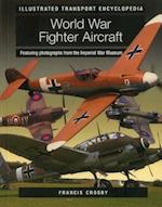 Illustrated Transport Encyclopedia: World War II Fighter Aircraft