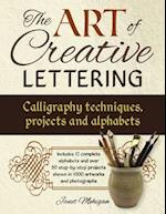 Art of Creative Lettering: Calligraphy Techniques, Projects and Alphabets