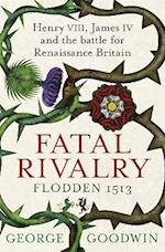 Fatal Rivalry, Flodden 1513