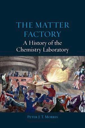 The Matter Factory – A History of the Chemistry Laboratory