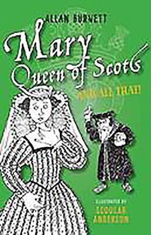 Mary Queen of Scots and All That