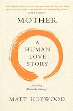 Mother: A Human Love Story