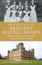 Private Life in Britain''s Stately Homes