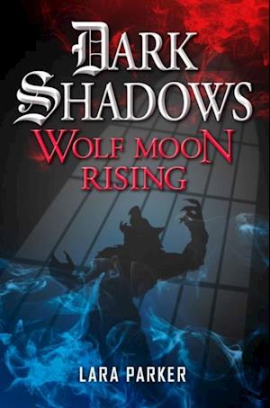 Dark Shadows 3: Wolf Moon Rising