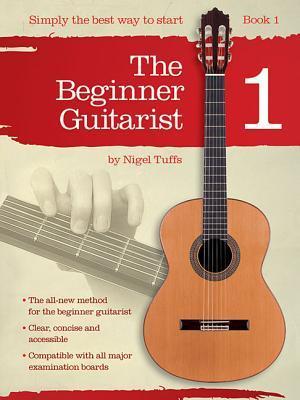 The Beginner Guitarist - Book 1