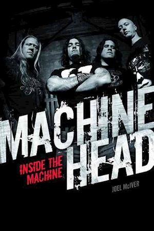 Machine Head: Inside The Machine