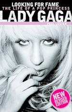 Lady Gaga: Looking for Fame: The Life of a Pop Princess (Updated Edition) 