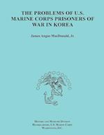 The Problems of U.S. Marine Corps Prisoners of War in Korea (Ocassional Paper Series, United States Marine Corps History and Museums Division)