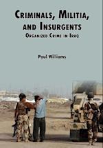 Criminals, Militias, and Insurgents Organized Crime in Iraq