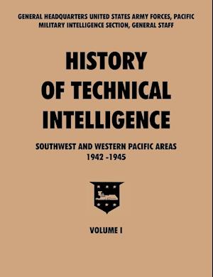 History of Technical Intelligence, Southwest and Western Pacific Areas, 1942-1945, Vol. I