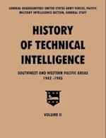 History of Technical Intelligence, Southwest and Western Pacific Areas, 1942-1945, Vol. II
