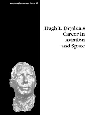 Hugh L. Dryden's Career in Aviation and Space. Monograph in Aerospace History, No. 5, 1996