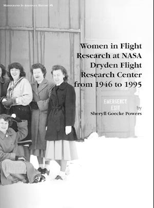 Women in Flight Research at NASA Dryden Flight Research Center from 1946 to 1995. Monograph in Aerospace History, No. 6, 1997