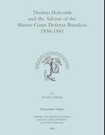 Thomas Holcomb and the Advent of the Marine Corps Defense Battallion 1936-1991