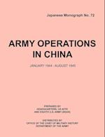 ArmyOperationsinChina,January1944-December1945 (Japanese Monograph 72)