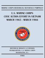 U.S. Marine Corps Civic Action Effort in Vietnam March 1965 - March 1966