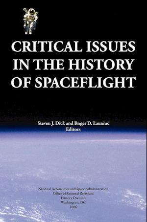 Critical Issues in the History of Spaceflight (NASA Publication SP-2006-4702)