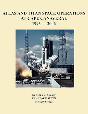 Atlas and Titan Space Operations at Cape Canaveral 1993-2006