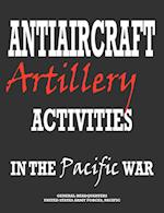Antiaircraft Artillery Activities in the Pacific War